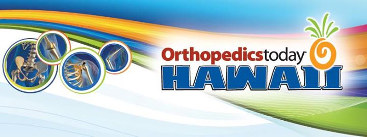Orthopedics Today Hawaii 2018